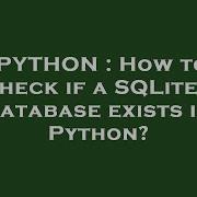 PYTHON How To Check If A SQLite3 Database Exists In Python