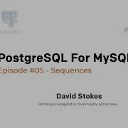 PostgreSQL Tutorial PostgreSQL For MySQL DBAs Episode 05 Sequences