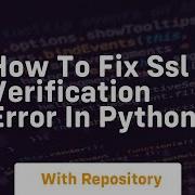 How To Fix Ssl Verification Error In Python