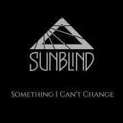 Sun Blind Something I Can T Change