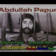 ABDULLAH PAPUR BOYNUMUN BORCU