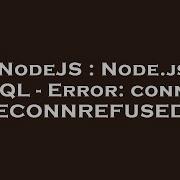 NodeJS Node Js MySQL Error Connect ECONNREFUSED