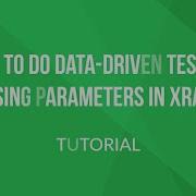 How To Do Data Driven Testing Using Parameters In Xray Tutorial