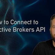 How To Connect To Interactive Brokers API