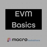 EVM Basics Macro Hackathons