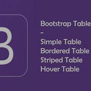 Bootstrap Tables Simple Table Bordered Table Striped Table Hover Table
