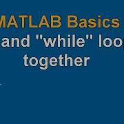 MATLAB Basics 10 Loop Example If And While Loops Together