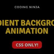 Gradient Background Animation Using CSS ONLY Coding Ninja