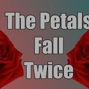 The Petals Fall Twice