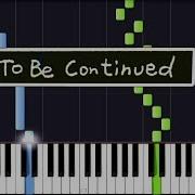 To Be Continued Piano Tutorial Roundabout