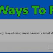 How To Fix Sorry This Application Cannot Run Under A Virtual Machine In Windows 11