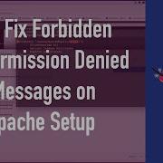 How To Fix Forbidden And Permission Denied Error Messages On Your Apache Setup