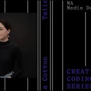 Talia Cotton Creative Coding Series 2023 2024 Master Media Design