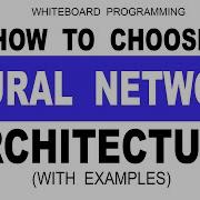8 Tips On How To Choose Neural Network Architecture