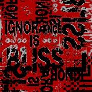 Ignorance Is Bliss