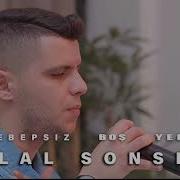 Bilal SONSES Sebepsiz Boş Yere