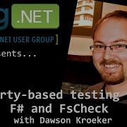 Property Based Testing With F And FsCheck With Dawson Kroeker