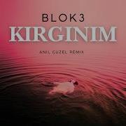 BLOK3 KIRGINIM Anıl Güzel Remix