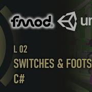 FMOD Time L02 Switches Footsteps FMOD Unity