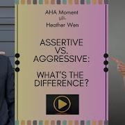 AHA Moment Assertive Vs Aggressive Passive Aggressive Communication
