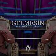 İbrahim Tatlıses Gelmesin Remix Tiktok Gelmesin Ibrahimtalıses