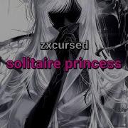 Zxcursed Solitaire Princess текст песни