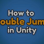 How To Double Jump In Unity