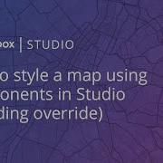 How To Style A Map Using Components In Mapbox Studio Including Override