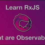 Learn RxJs What Are Observables RxJS Tutorials