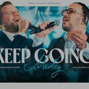 Keep Going Shea Kaller Band Lipa Schmeltzer Mordechai Shapiro Shira Choir