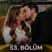 Hudutsuz Sevda 53 Bölüm Yeni Versiyon