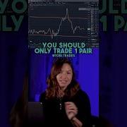 You Should Only Trade 1 Pair