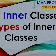 L34 Java Inner Classes Types Of Inner Classes Java Tutorial Java Programming Lectures Hindi