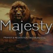 MAJESTY PROPHETIC WORSHIP INSTRUMENTAL MEDITATION MUSIC