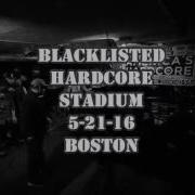 BLACKLISTED Hardcore Stadium 5 21 16