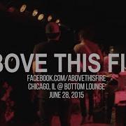 ABOVE THIS FIRE Full Set 6 28 2015 Bottom Lounge Chicago IL