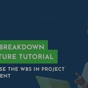 Tutorial Succeed With The Work Breakdown Structure WBS