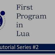 How To Run First Program In Lua Lua Tutorial Series 2