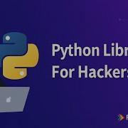 Top 10 Python Libraries For Ethical Hacker