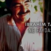 İbrahim Tatlıses Ne Faydası Var Official Video