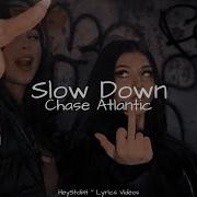 Chase Atlantic Slow Down Lyrics