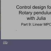 Part 9 Control Of Rotary Pendulum Using Julia Linear MPC