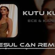 Ece Mumay Kaniza Kutu Kutu Resul Can Remix