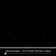 ULUKMANAPO I Am A Real Official Video