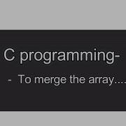 Merge Two Array C Programming SAWIK