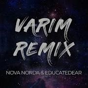 Nova Norda Varım Educatedear Remix