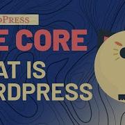 The Core What Is WordPress