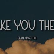 Sean Kingston Take You There Lyrics