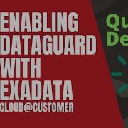 ExaCC Enabling Dataguard On Oracle Exadata Cloud Customer