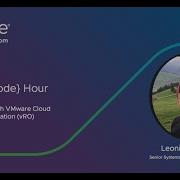 Getting Started With VMware Cloud Foundation Orchestrator W Leonid Belenkiy VMware Code Hour